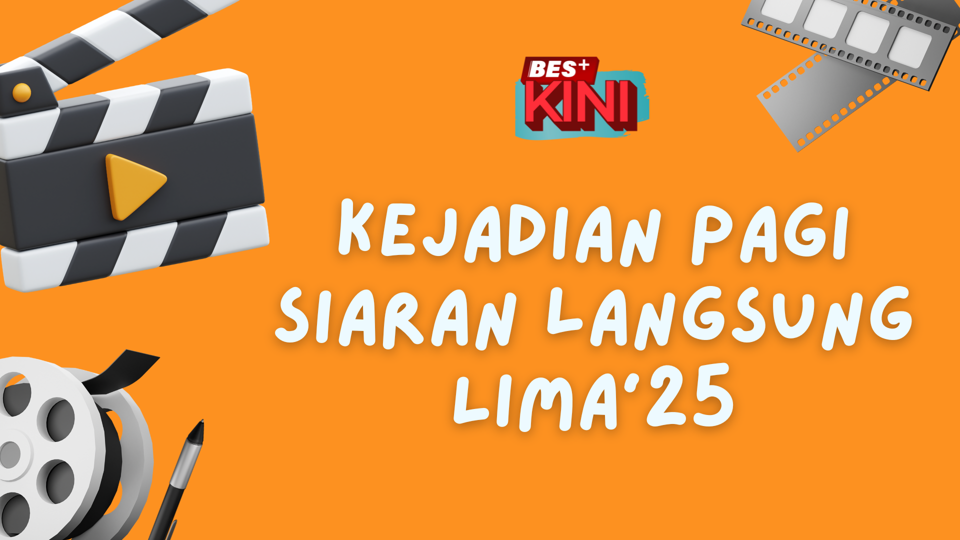 BES+KINI - Kejadian pagi siaran langsung LIMA'25